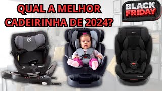 QUAL A MELHOR CADEIRINHA PARA AUTOMÓVEL ESPECIAL BLACK FRIDAY  TOP 3 MELHORES CADEIRINHAS AUTO [upl. by Wisnicki]