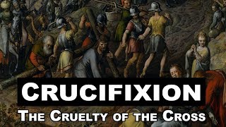 Crucifixion The Cruelty of the Cross [upl. by Oilcareh]