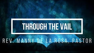 Through The Vail Rev Manny De La Roa Pastor [upl. by Marlena815]