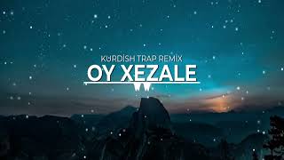 Kurdish Trap Remix  Oy Xezale  Prod By Şerwan Beats [upl. by Ahsea254]