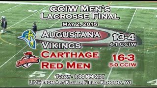 2015 CCIW Men’s Lacrosse Tournament Final Game Carthage Mens Lacrosse vs Augustana 2015052 [upl. by Haig379]