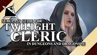 Twilight Cleric Subclass Guide for Dungeons and Dragons 5e [upl. by Daffi]