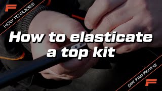 How to elasticate a top kit  Fishing Basics  Learn to Fish [upl. by Medrek]