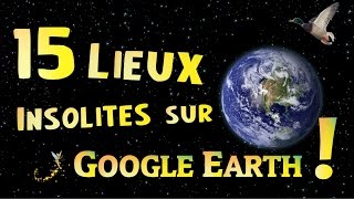 15 Lieux Insolites sur Google Earth [upl. by Melonie]