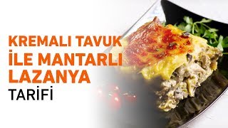 Kremalı Tavuk ile Mantarlı Lazanya Tarifi [upl. by Onabru]