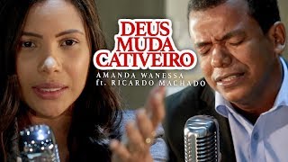 Deus Muda Cativeiro  Amanda Wanessa feat Ricardo Machado Voz e Piano 52 [upl. by Matuag]