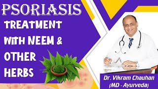 PSORIASIS CURE BY NEEM AND OTHER HERBS Dr Vikram Chauhan MDPlanet Ayurveda [upl. by Hanid112]