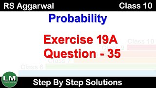 Probability  Class 10 Exercise 19A Question 35  RS Aggarwal  Learn Maths [upl. by Lyrem437]