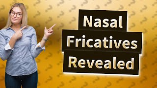 What does a nasal Fricative sound like [upl. by Cox571]