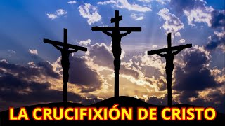 quotLa Muerte de Cristo en la Cruz Historia Contexto y Reflexión Espiritualquot [upl. by Cheffetz]