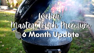 Weber Master Touch Premium  6 Month Updated Review [upl. by Barty]