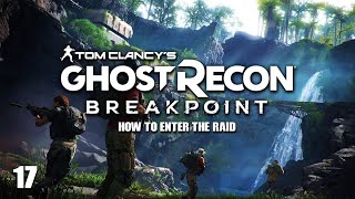 HOW TO ENTER THE RAID  Episode 17  Tom Clancys Ghost Recon Breakpoint [upl. by Utley]