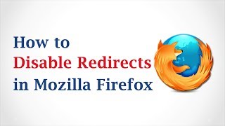 How to Disable Redirects in Mozilla Firefox [upl. by Maillliw435]