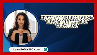 How To Check Pilot Light On Water Heater  LearnToDIY360com [upl. by Behnken82]