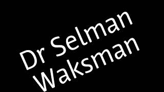 Selman Waksman [upl. by Alyahsal]