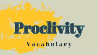 What is the meaning of Proclivity [upl. by Turoff1]