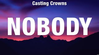 Casting Crowns  Nobody Lyrics Cody Carnes Kari Jobe Elevation Worship [upl. by Rosenthal]