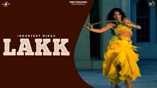 New Punjabi Songs  Lakk  Inderjit Nikku  Singh By Nature  Full HD Latest New Punjabi Songs [upl. by Jaclin]