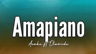 Asake  Amapiano Ft Olamide Lyrics [upl. by Daney]