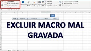 COMO EXCLUIR MACRO MAL GRAVADA em PLANILHA EXCEL [upl. by Dnomayd997]