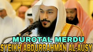 MUROTAL SUPER MERDU SYEIKH ABDURRAHMAN ALAUSY [upl. by Wallford]