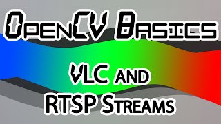 OpenCV Basics  13  VLC amp RTSP Streams [upl. by Nehgaem522]