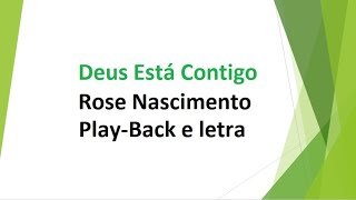 Deus Está Contigo  Rose Nascimento  PlayBack e letra [upl. by Yllehs]