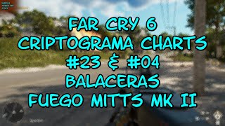 Far Cry 6 Criptograma Charts 23 amp 04 Balaceras Fuego Mitts MK II [upl. by Range]