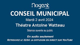 Conseil municipal de NogentsurMarne du 2 avril 2024 [upl. by Ihpen]