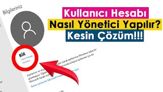 Kullanıcı Hesabı Yerel Hesap Nasıl Yönetici Yapılır  Kesin Çözüm [upl. by Ramhaj]