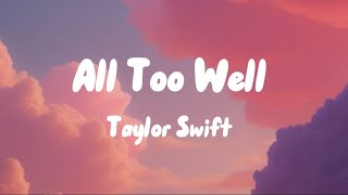 Taylor Swift All Too Welllyrics [upl. by Diraf776]