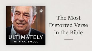 The Most Distorted Verse in the Bible Ultimately with RC Sproul [upl. by Ahsitan935]