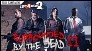 Left 4 Dead 2 Custom Map quotSurrounded By The Dead IIquot [upl. by Aivax]