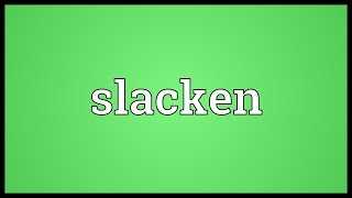 Slacken Meaning [upl. by Anaeg680]