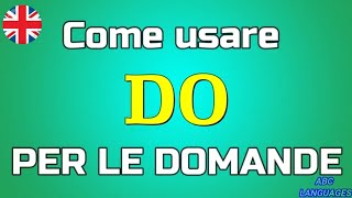 Come usare DO nelle domande in INGLESE  Ausiliare DO [upl. by Chaker]