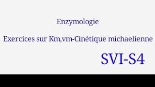 EnzymologieExercices sur KmvmCinétique michaelienne [upl. by Hobard]