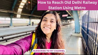 How to Reach Old Delhi Railway Station DLI By Metro [upl. by Micki]