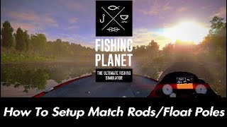 How To Setup Match RodsFloat Poles  Fishing Planet Guide [upl. by Robin]