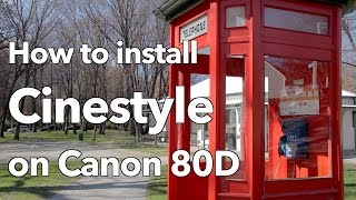 How to Install Cinestyle on Canon 80D or Canon 70D DSLR [upl. by Ronaele499]