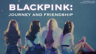 BLACKPINK Journey and Friendship [upl. by Sudhir431]