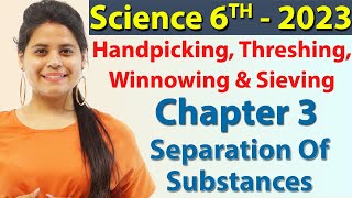 Handpicking Threshing Winnowing amp Sieving  Chapter 3  Separation of Substances  Science Class 6 [upl. by Curt]