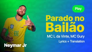 Neymar Jr Parado no Bailão  MC L da Vinte MC Gury  Lyrics  Translation [upl. by Adlesirhc]