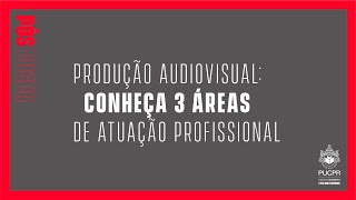 Produção Audiovisual conheça 3 áreas de atuação profissional [upl. by Rhoads]