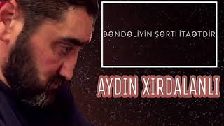 AYDİN XİRDALANLİ  BENDELİYİN SERTİ İTAETDİR  2017 [upl. by Elrahc]