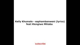 Kelly Khumalo  Esphambanweni lyrics Ft Hlengiwe Mhlaba [upl. by Anyehs]