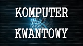 Komputer kwantowy [upl. by Annmarie]