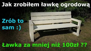 Jak zrobić ławkę ogrodową [upl. by Lebana88]