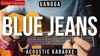 Blue Jeans  Gangga Acoustic Karaoke [upl. by Ariom]