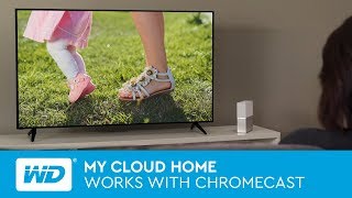 My Cloud Home  Works with Chromecast [upl. by Nolos]