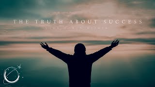 The Truth About Success  Motivational Video [upl. by Hubbard]